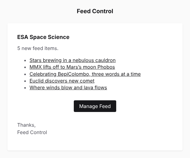 A daily summary email, with the feed title, the number of new items, a list of linked item titles and the Manage Feed button
